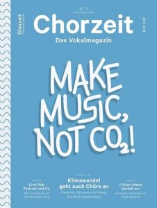 Chorzeit Nr. 73 (Juli/August 2020) Große weiße Schrift auf hellblauem Hintergrund: „MAKE MUSIC, NOT CO₂!“. Die Themen sind Klimaschutz, Umweltschutz und Chöre als gesellschaftliche Akteure.