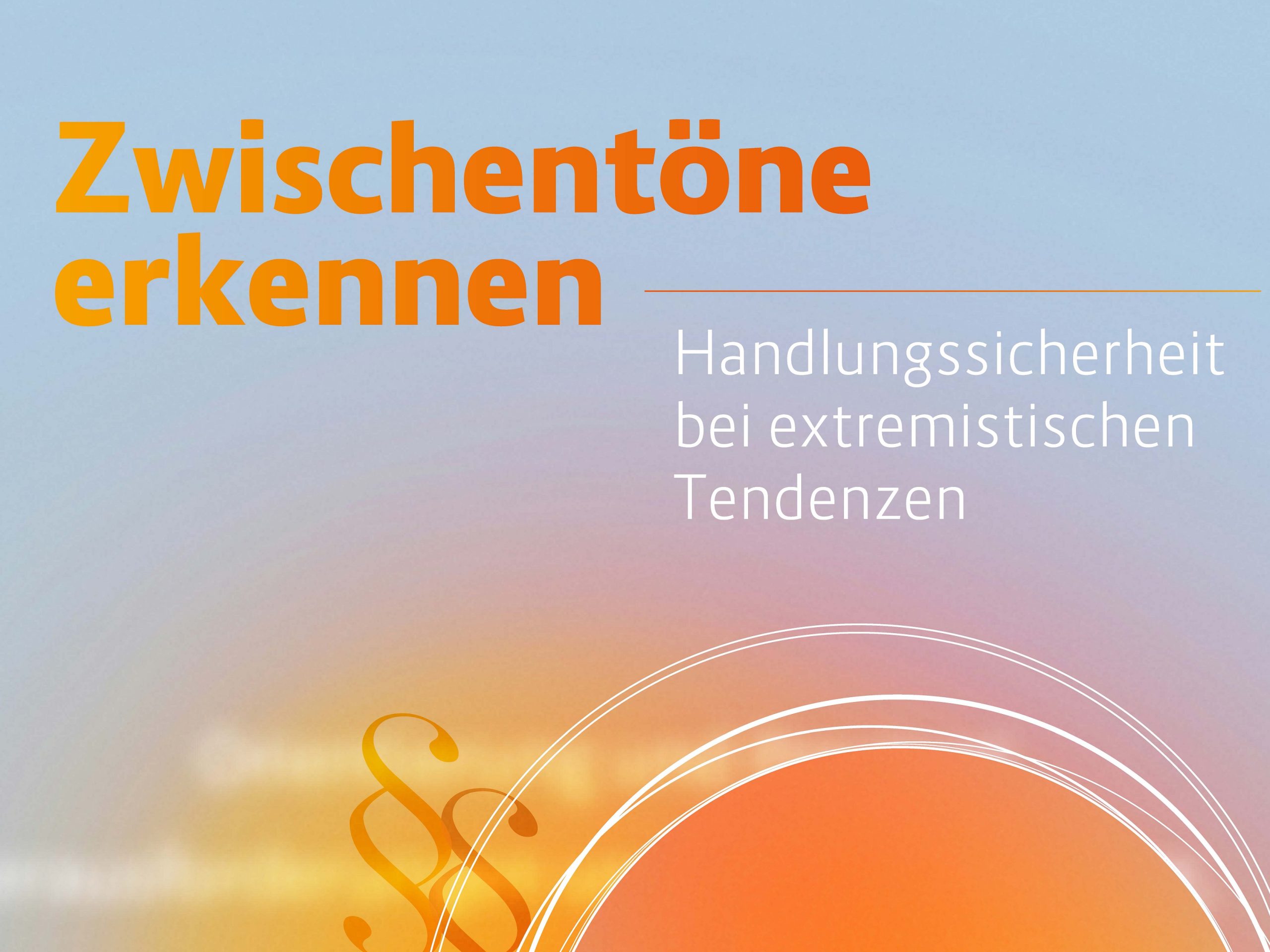 Auf blauem Hintergrund steht: Zwischentöne erkennen, Handlungssicherheit bei extremistischen Tendenzen
